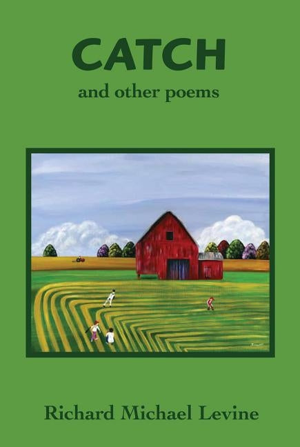 Catch and Other Poems by Levine, Richard Michael