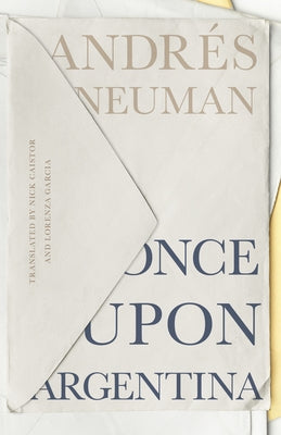 Once Upon Argentina by Neuman, Andrés