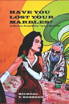 Have You Lost Your Marbles? by Kennedy, Michael V.