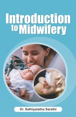 Introduction to Midwifery by Sarathi, Sathiyalatha