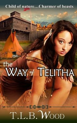 The Way of Telitha by Wood, T. L. B.
