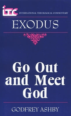 Itc - Exodus: Go Out and Meet God by Ashby, Godfrey W.
