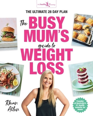 The Busy Mum's Guide to Weight Loss by Allen, Rhian
