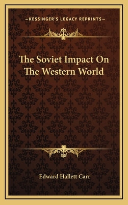 The Soviet Impact On The Western World by Carr, Edward Hallett