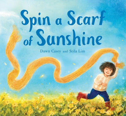 Spin a Scarf of Sunshine by Casey, Dawn
