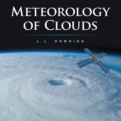 Meteorology of Clouds by Downing, L. L.