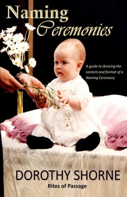 Naming Ceremonies by Shorne, Dorothy