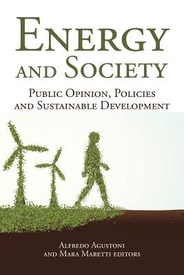 Energy and Society: Public Opinion, Policies and Sustainable Development by Agustoni, Alfredo