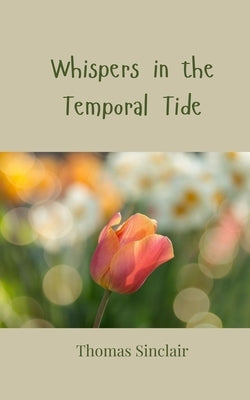 Whispers in the Temporal Tide by Sinclair, Thomas
