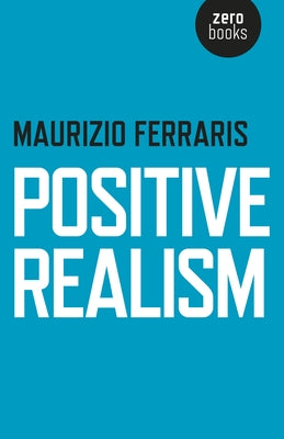 Positive Realism by Ferraris, Maurizio