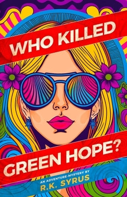 Who Killed Green Hope?: Global Warming just became Cold-Blooded Murder by Syrus, R. K.