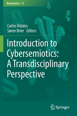 Introduction to Cybersemiotics: A Transdisciplinary Perspective by Vidales, Carlos