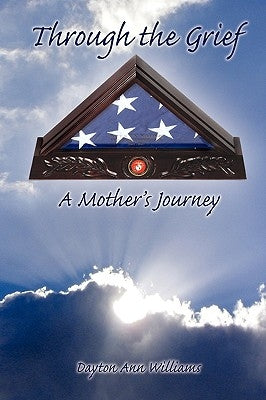 Through the Grief: A Mother's Journey by Williams, Dayton