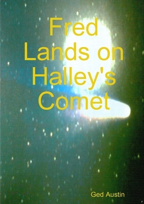Fred Lands on Halley's Comet by Austin, Ged