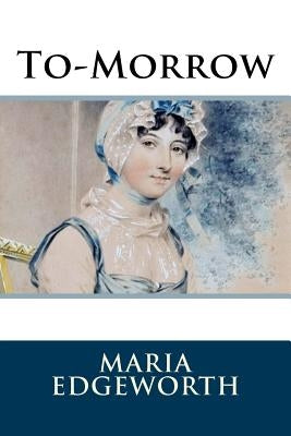 To-Morrow by Edgeworth, Maria