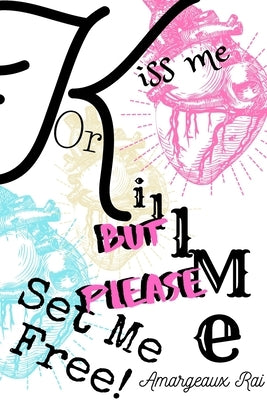 Kiss Me or Kill Me: Set Me Free by Rai, Amargeaux
