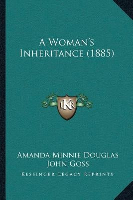 A Woman's Inheritance (1885) by Douglas, Amanda Minnie