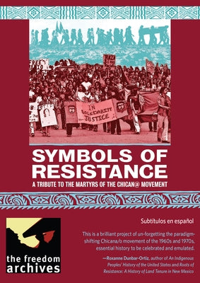 Symbols of Resistance: A Tribute to the Martyrs of the Chican@ Movement by Freedom Archives, Freedom Archives