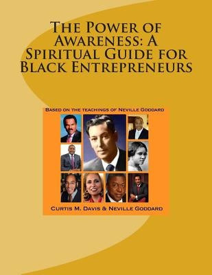 The Power of Awareness: A Spiritual Guide for Black Entrepreneurs: Based on the teachings of Neville Goddard by Goddard, Neville