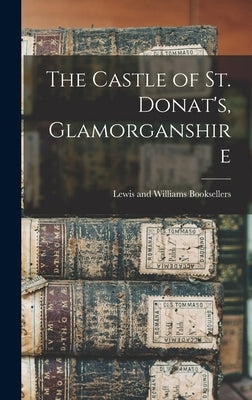The Castle of St. Donat's, Glamorganshire by Lewis and Williams Booksellers