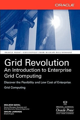 Grid Revolution: An Introduction to Enterprise Grid Computing by Goyal, Brajesh