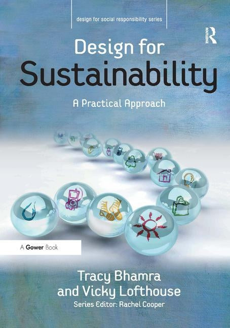 Design for Sustainability: A Practical Approach by Bhamra, Tracy