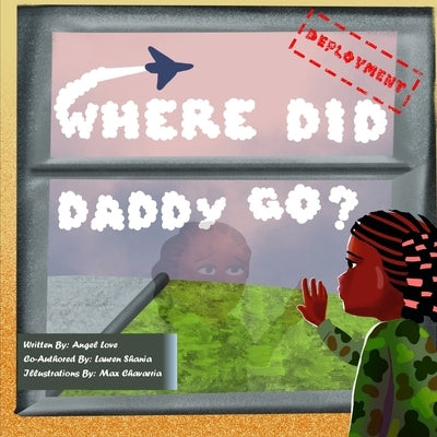Where Did Daddy Go?: Deployment Edition by Baker, Lauren Shania