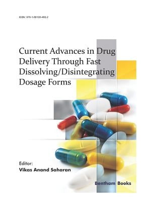 Current Advances in Drug Delivery Through Fast Dissolving/Disintegrating Dosage Forms by Saharan, Vikas Anand