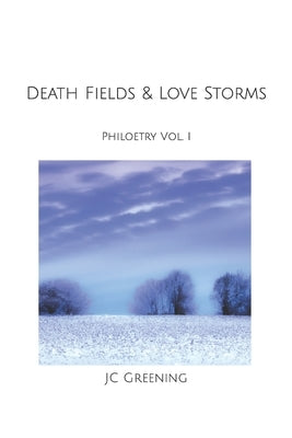 Death Fields & Love Storms by Greening, Jc