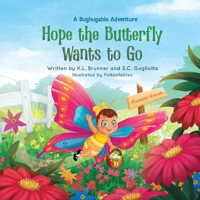 Hope the Butterfly Wants to Go: A Bughugable Adventure by Brunner, Kathy