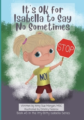 It's OK for Isabella to Say No Sometimes: Book #3 in the Itty-Bitty Isabella Series by Fedorov, Dmitry