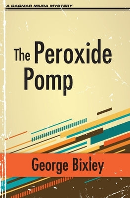 The Peroxide Pomp by Bixley, George