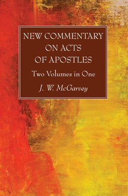 New Commentary on Acts of Apostles by McGarvey, J. W.