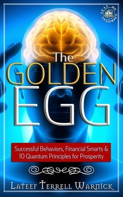 The Golden Egg: Successful Behaviors, Financial Smarts & 10 Quantum Principles for Prosperity by Krown, Onassis