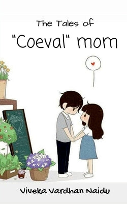 The tales of "Coeval Mom": my sister, my everything by Bhyripudi Naidu, Viveka Vardhan