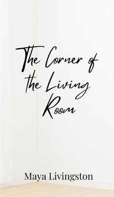 The Corner of the Living Room by Livingston, Maya