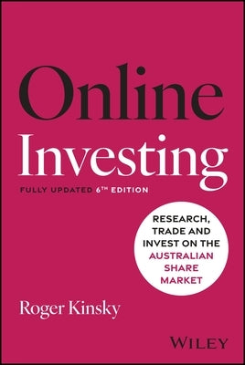 Online Investing: Research, Trade and Invest on the Australian Sharemarket by Kinsky, Roger