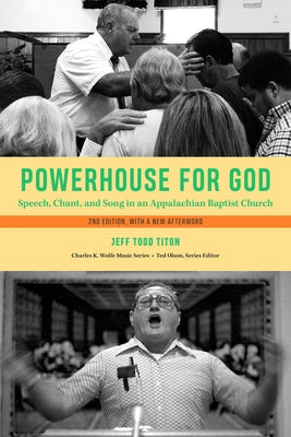 Powerhouse for God: Speech, Chant, and Song in an Appalachian Baptist Church by Titon, Jeff Todd