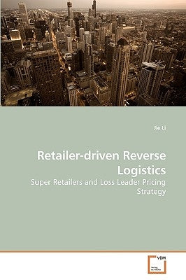 Retailer-driven Reverse Logistics by Li, Jie