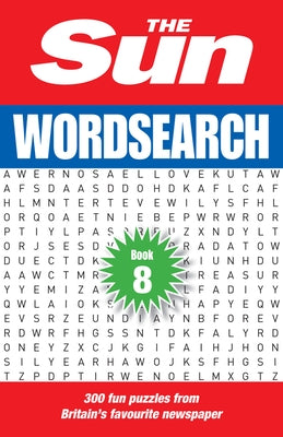 The Sun Puzzle Books - The Sun Wordsearch Book 8: 300 Fun Puzzles from Britain's Favourite Newspaper by The Sun
