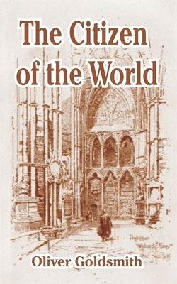The Citizen of the World by Goldsmith, Oliver