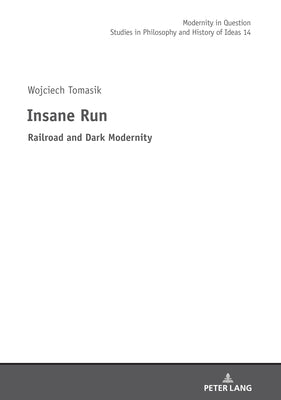 Insane Run: Railroad and Dark Modernity by Fazan, Teresa