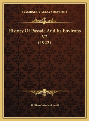 History Of Passaic And Its Environs V2 (1922) by Scott, William Winfield
