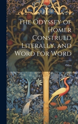 The Odyssey of Homer Construed Literally, and Word for Word by Giles