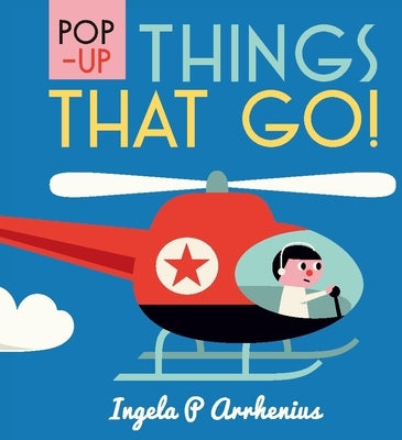 Pop-Up Things That Go! by Arrhenius, Ingela P.