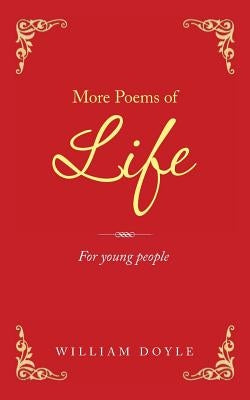 More Poems of Life: For Young People by Doyle, William