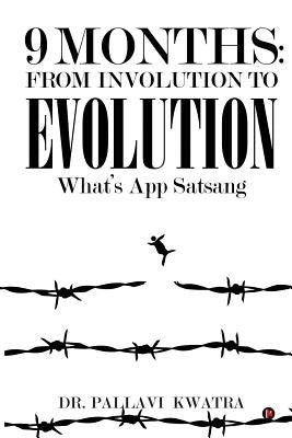 9 Months: From Involution to Evolution: What's App Satsang by Kwatra, Pallavi