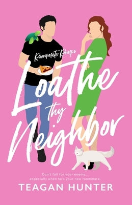 Loathe Thy Neighbor by Hunter, Teagan