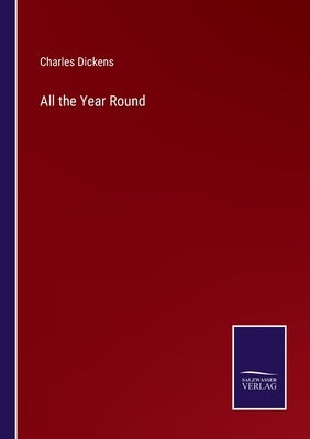 All the Year Round by Dickens, Charles