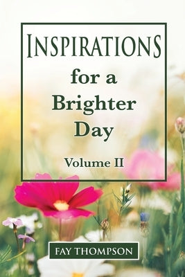Inspirations for a Brighter Day Volume II by Thompson, Fay